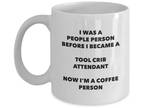 Tool Crib Attendant Coffee Person Mug Funny Tea Cocoa Cup