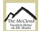 $165 / 3br - The McCloud Vacation Home on Mt. Shasta, Sleeps 10+, $165 per night