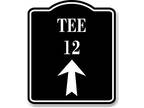 Tee 12 Golf Course Up Arrow BLACK Aluminum Composite Sign - Opportunity