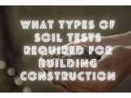 6 Types of Soil Testing for Building Construction