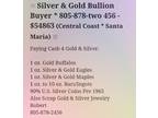 Santa Maria's Best Gold & SIlver Buyer * Robert * [phone removed]