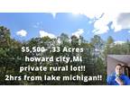 REDUCED!$4,999-.33 Acres Howard City, MI Secluded Private Lot within an hour